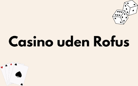 Oplev de Bedste Danske Casinoer Uden om Rufus Oplev de Bedste Danske Casinoer Uden om Rufus